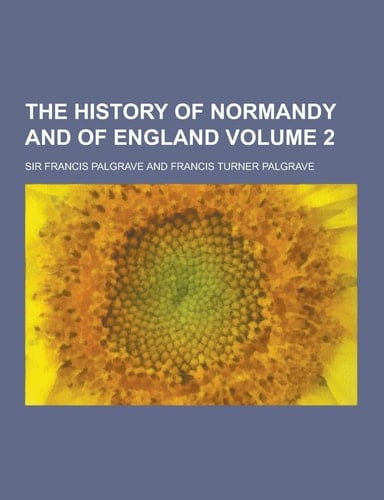 The History of Normandy and of England Volume 2
