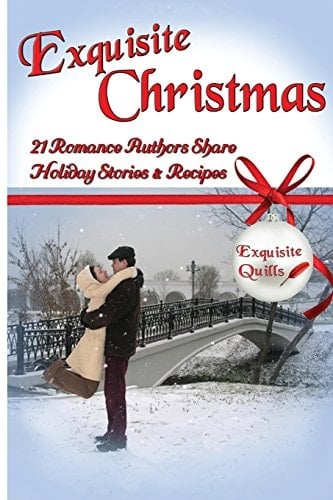 Exquisite Christmas 21 Romance Authors Share Holiday Stories & Recipes