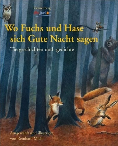Wo Fuchs und Hase sich Gute Nacht sagen Tiergeschichten und -gedichte