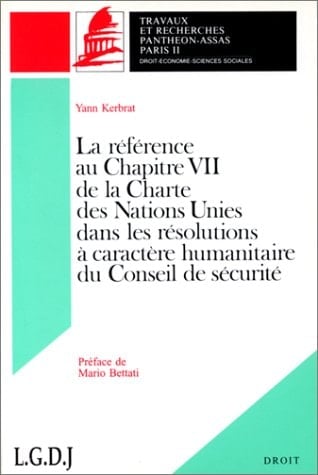 La référence au chapitre VII de la Charte des Nations Unies dans les résolutions à caractère humanitaire du Conseil de sécurité