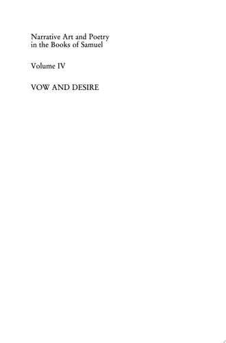 Narrative Art and Poetry in the Books of Samuel A full interpretation based on stylistic and structural analyses, Volume IV. Vow and desire (I.Sam. 1-12)