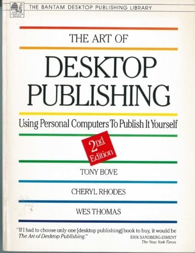 The Art of Desktop Publishing Using Personal Computers to Publish it Yourself