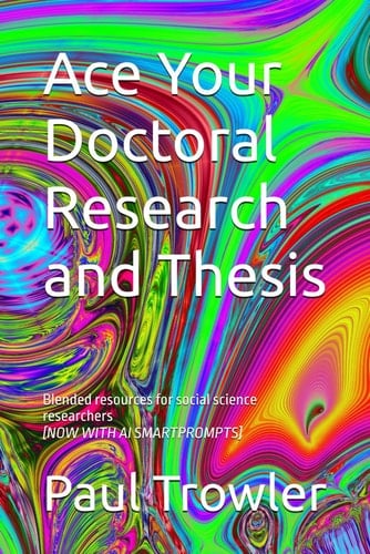 Ace Your Doctoral Research and Thesis: Blended resources for social science researchers