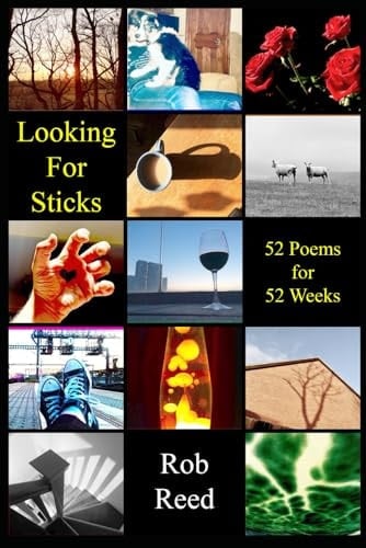 Looking For Sticks: 52 Poems for 52 Weeks