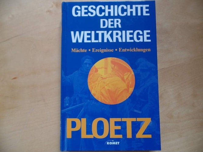 Ploetz, Geschichte der Weltkriege Mächte, Ereignisse, Entwicklungen 1900 - 1945