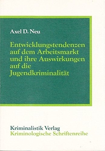 Entwicklungstendenzen auf dem Arbeitsmarkt und ihre Auswirkungen auf die Jugendkriminalität