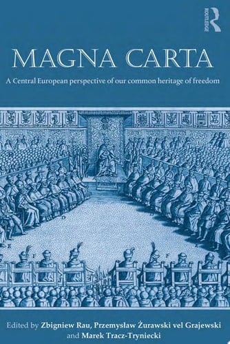 Magna Carta A Central European perspective of our common heritage of freedom