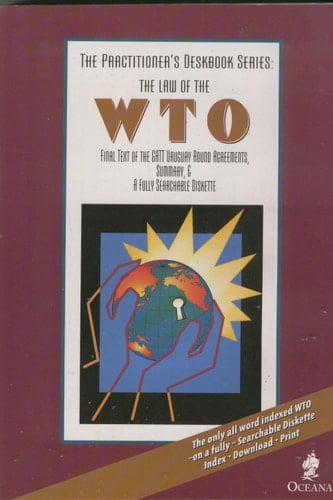 The Law of the Wto: Final Text of the Gatt, Uruguay Round Agreements, Article-By-Article Analysis & Summary With a Fully Searchable Diskette. (Practitioner's Deskbook Series)