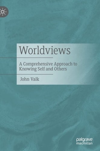 Worldviews A Comprehensive Approach to Knowing Self and Others