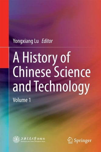 A History of Chinese Science and Technology Volume 1