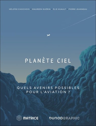 Planète ciel Quels avenirs possibles pour l'aviation ?