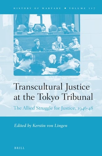 Transcultural Justice at the Tokyo Tribunal The Allied Struggle for Justice, 1946-48