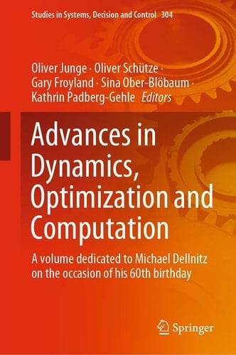 Advances in Dynamics, Optimization and Computation A volume dedicated to Michael Dellnitz on the occasion of his 60th birthday
