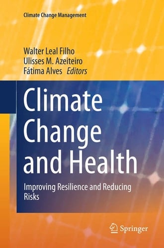Climate Change and Health Improving Resilience and Reducing Risks