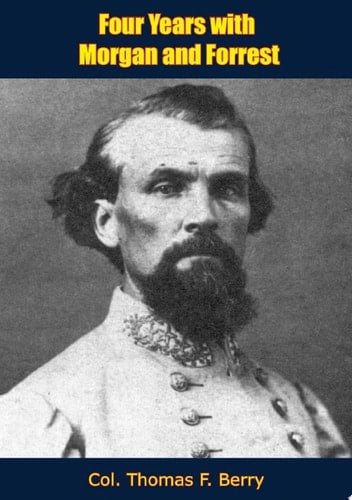 Four Years with Morgan and Forrest [Illustrated Edition]