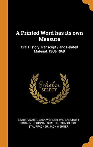 A Printed Word Has Its Own Measure Oral History Transcript / and Related Material, 1968-1969