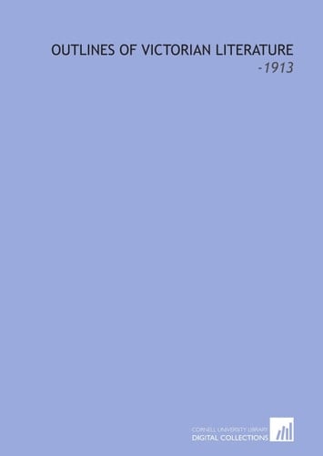 Outlines of Victorian Literature: -1913