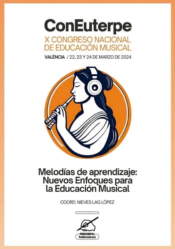 ConEuterpe X Congreso Nacional de Educación Musical, Valècia, 22, 23 y 24 de marzo de 2024 : melodías de aprendizaje : nuevos enfoques para la educación musical