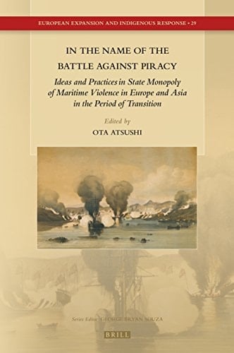 In the Name of the Battle Against Piracy Ideas and Practices in State Monopoly of Maritime Violence in Europe and Asia in the Period of Transition