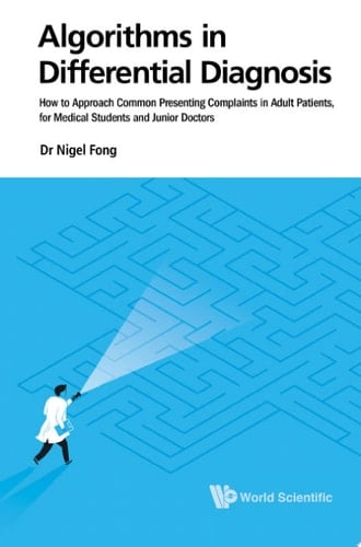 Algorithms in Differential Diagnosis: How to Approach Common Presenting Complaints in Adult Patients, for Medical Students and Junior Doctors