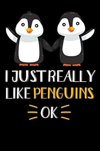 I Just Really Like Penguins, OK: Penguin Journal Notebook, Gift for Penguin Lovers, Funny Penguin Blank Lined Notebook Planner | 6" x 9" 120 Pages: I ... OK. Penguin Journal Notebook, Penguin Gifts