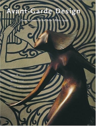 Avant-Garde Design: Dutch Decorative Arts 1880-1940