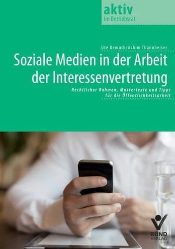 Soziale Medien in der Arbeit der Interessenvertretungen Rechtliches, Mustertexte und Tipps für die Öffentlichkeitsarbeit