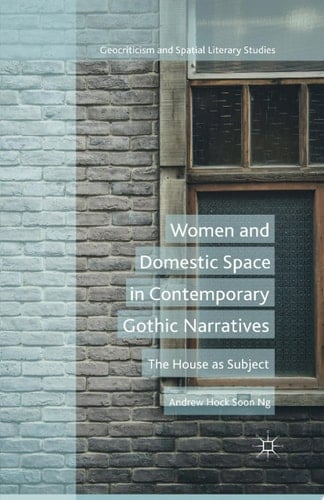 Women and Domestic Space in Contemporary Gothic Narratives The House as Subject