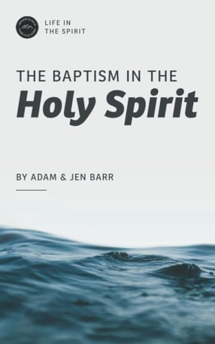 The Baptism in The Holy Spirit (Life In the Spirit)