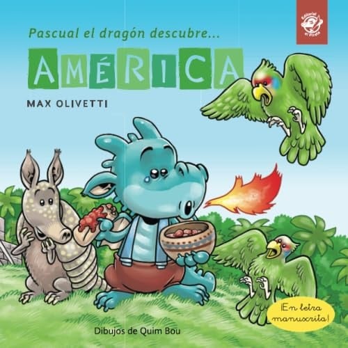 Pascual el dragón descubre América: Libro para niños en letra ligada, manuscrita, cursiva: Libro infantil en español: interactivo: para contar a ... dragón descubre el mundo) (Spanish Edition)