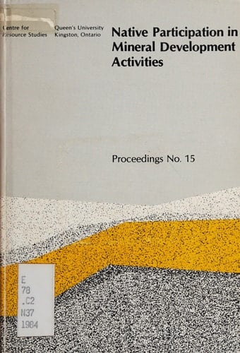 Native Participation in Mineral Development Activities Proceedings of the National Conference on Native Participation in Mineral Development Activities : Kingston, Ont., March 27-29, 1984 ; Sponsored by Energy, Mines and Resources Canada, Dept. of Indian Affairs and Northern Development and Canada Employment and Immigration Commission