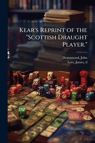 Kear's Reprint of the "Scottish Draught Player."