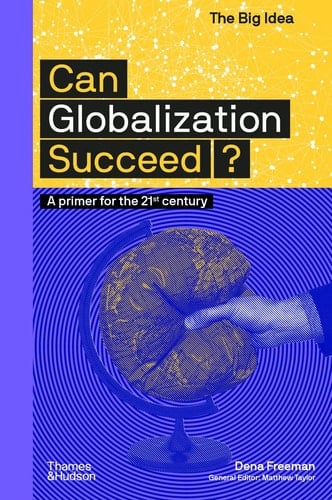 Can Globalization Succeed? A Primer for the 21st Century