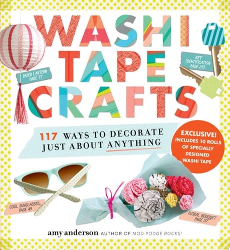 Washi Tape Crafts 110 Ways to Decorate Just About Anything