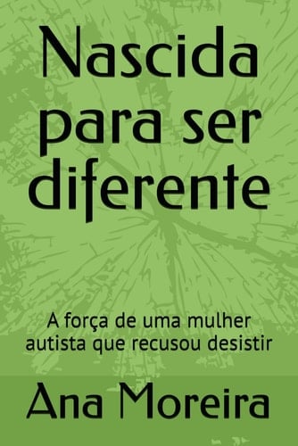 Nascida para ser diferente: A força de uma mulher autista que recusou desistir (Portuguese Edition)