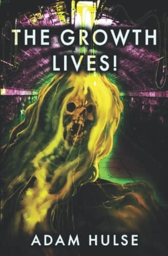 The Growth Lives!: A Horror Novel