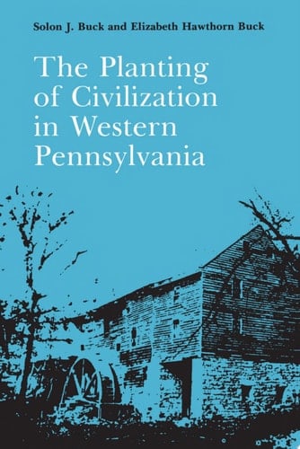 The Planting of Civilization in Western Pennsylvania