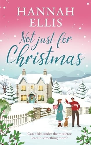 Not Just for Christmas: A perfectly cosy festive romance