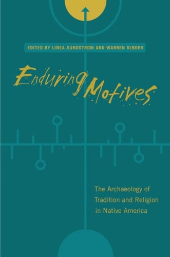 Enduring Motives The Archaeology of Tradition and Religion in Native America