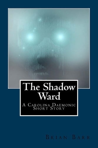 The Shadow Ward A Carolina Daemonic Short Story