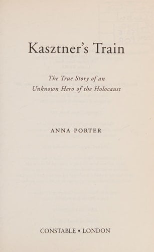 Kasztner's Train The True Story of an Unknown Hero of the Holocaust