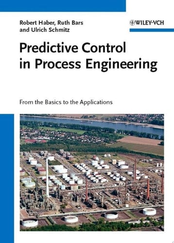 Predictive Control in Process Engineering From the Basics to the Applications