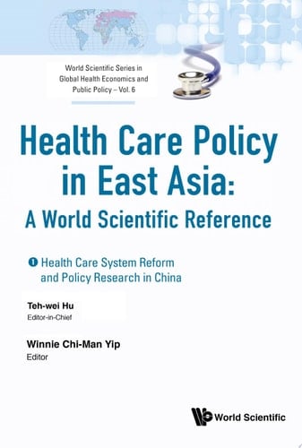 Health Care Policy In East Asia: A World Scientific Reference (In 4 Volumes)