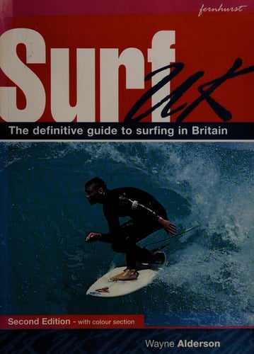 Surf U.K. The Definitive Guide to Surfing in Britain