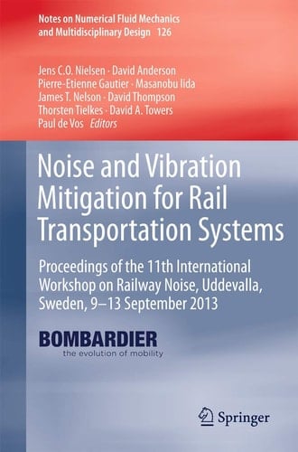 Noise and Vibration Mitigation for Rail Transportation Systems Proceedings of the 11th International Workshop on Railway Noise, Uddevalla, Sweden, 9–13 September 2013