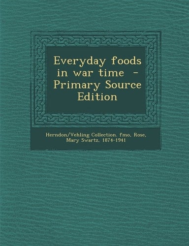 Everyday Foods in War Time - Primary Source Edition
