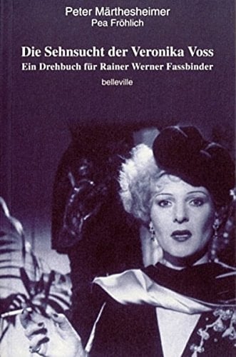 Die Sehnsucht der Veronika Voss ein Drehbuch für Rainer Werner Fassbinder