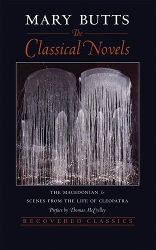 The Classical Novels: The Macedonian, Scenes from the Life of Cleopatra (Recovered classics)