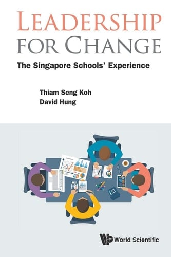 Leadership for Change The Singapore Schools' Experience