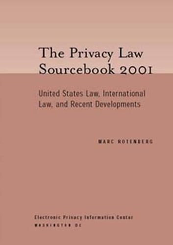 Privacy Law Sourcebook 2001 United States Law, International Law, and Recent Developments